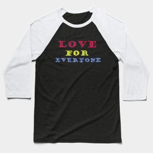 Love for Everyone! Baseball T-Shirt